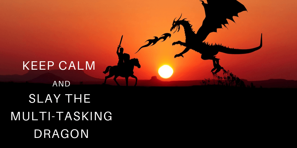 Keep Calm & Slay The Multi-Tasking Dragon - Online Amplify